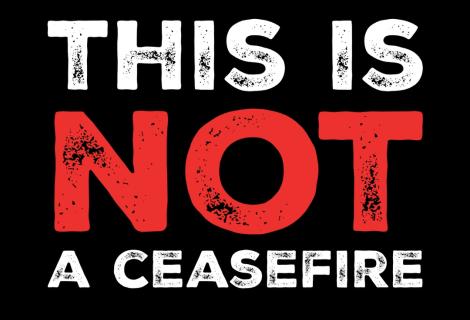 This is NOT a Ceasefire